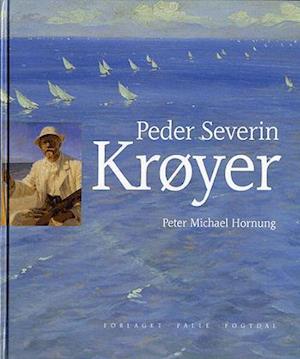 Peder Severin Krøyer - Peter Michael Hornung - Kirjat - Palle Fogtdal - 9788772485515 - tiistai 1. lokakuuta 2002