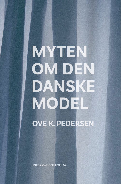 Cover for Ove K. Pedersen · Myten om den danske model (Sewn Spine Book) [2nd edition] (2024)