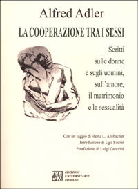 Cover for Alfred Adler · La Cooperazione Tra I Sessi. Scritti Sulle Donne E Sugli Uomini, Sull'amore, Il Matrimonio E La Sessualita (Book)