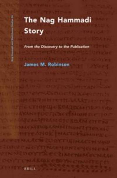 Cover for James M. Robinson · The Nag Hammadi Story (2 Vols.): from the Discovery to the Publication (Nag Hammadi and Manichaean Studies) (Hardcover Book) (2014)