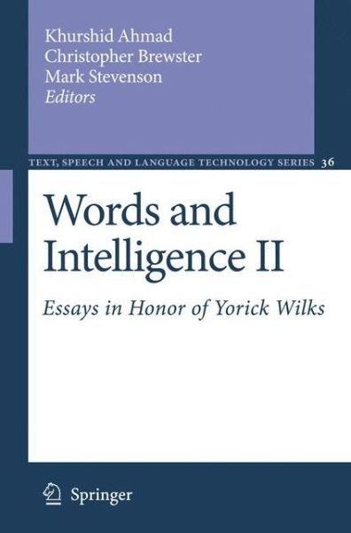 Words and Intelligence II: Essays in Honor of Yorick Wilks - Text, Speech and Language Technology - Khurshid Ahmad - Książki - Springer - 9789048174515 - 17 listopada 2010