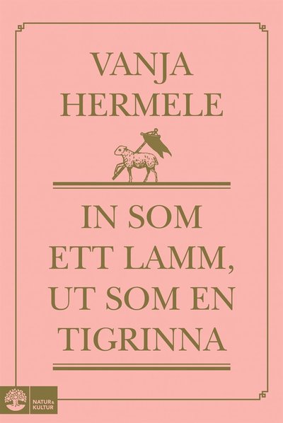 Cover for Vanja Hermele · In som ett lamm, ut som en tigrinna (ePUB) (2014)