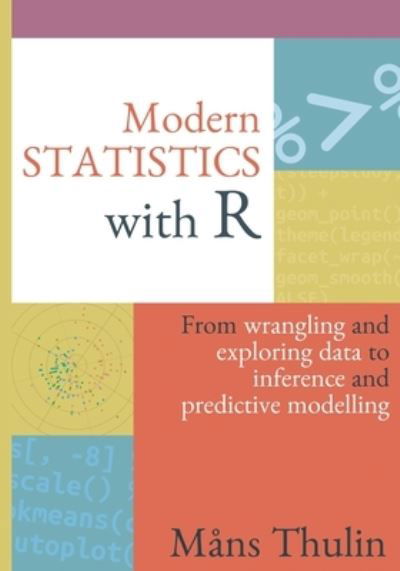 Cover for Mans Thulin · Modern Statistics with R: From wrangling and exploring data to inference and predictive modelling (Pocketbok) (2021)