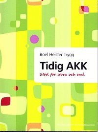 Cover for Boel Heister Trygg · Tidig AKK : stöd för stora och små (Paperback Book) (2008)