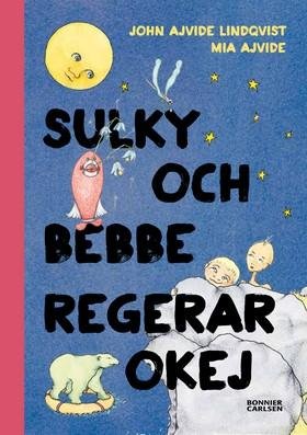 Cover for John Ajvide Lindqvist · Sulky och Bebbe regerar okej (ePUB) (1999)
