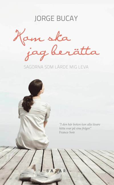 Cover for Jorge Bucay · Kom ska jag berätta : sagor som lärde mig leva (Paperback Book) (2011)