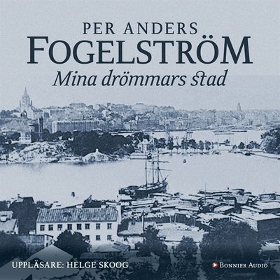 Cover for Per Anders Fogelström · Stadserien: Mina drömmars stad (Lydbok (MP3)) (2014)