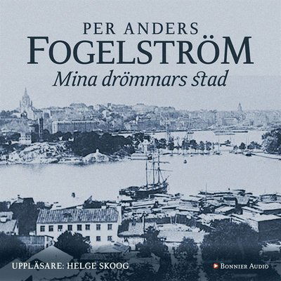 Stadserien: Mina drömmars stad - Per Anders Fogelström - Audiobook - Bonnier Audio - 9789173489515 - 4 lipca 2014