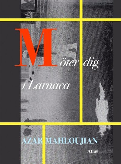 Cover for Azar Mahloujian · Möter dig i Larnaca (ePUB) (2011)