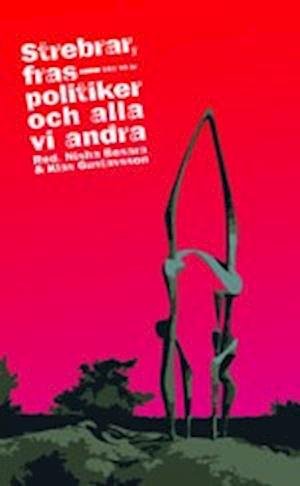 Cover for Klas Gustavsson · Strebrar, fraspolitiker och alla vi andra (Paperback Book) (2007)