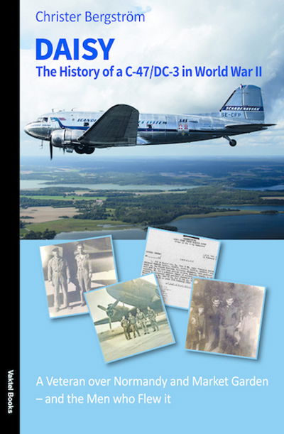 Daisy: The History of a C-47/DC-3 in World War II and the Men Who Flew it - Christer Bergstrom - Książki - Vaktel Forlag - 9789188441515 - 9 maja 2019