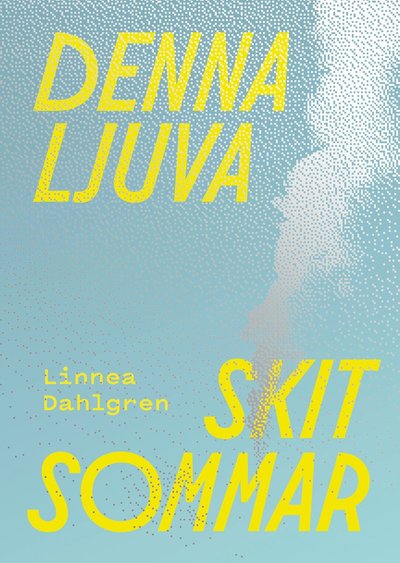 Cover for Linnea Dahlgren · Denna ljuva skitsommar (Inbunden Bok) (2024)