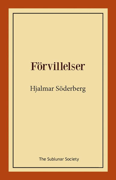 Förvillelser - Hjalmar Söderberg - Böcker - The Sublunar Society - 9789198114515 - 16 juni 2014