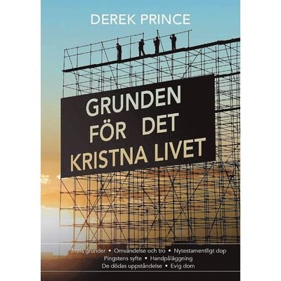 Cover for Derek Prince · Grunden för det kristna livet (Book) (2021)