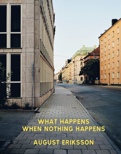 Cover for August Eriksson · What happens when nothing happens (Bound Book) (2020)