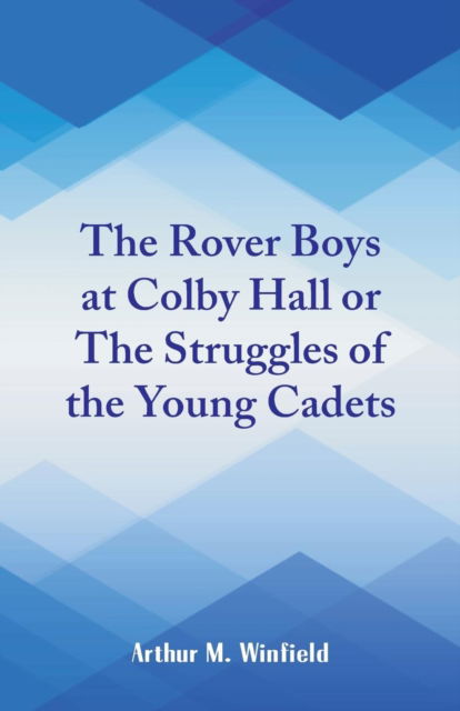 Cover for Arthur M Winfield · The Rover Boys at Colby Hall (Pocketbok) (2018)