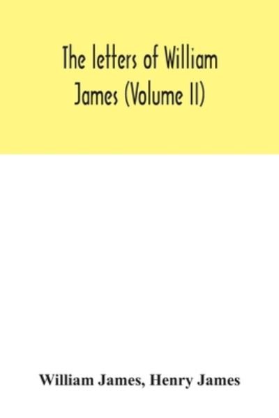 The letters of William James (Volume II) - William James - Livres - Alpha Edition - 9789354042515 - 27 juillet 2020
