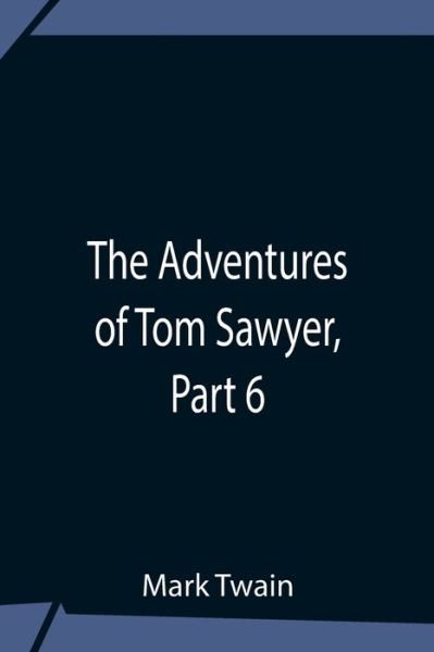 Cover for Mark Twain · The Adventures Of Tom Sawyer, Part 6 (Pocketbok) (2021)