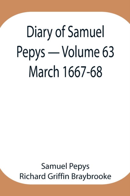 Cover for Sam Pepys Richard Griffin Braybrooke · Diary of Samuel Pepys - Volume 63 (Pocketbok) (2021)