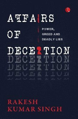 Affairs of Deception - Rakesh Kumar Singh - Książki - Rupa Publications India Pvt. Ltd - 9789361563515 - 6 października 2024