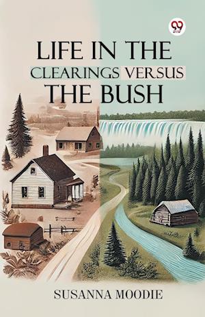 Cover for Susanna Moodie · Life In The Clearings Versus The Bush (Edition1) (Paperback Book) (2025)