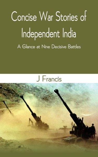 Cover for J Francis · Concise War Stories of Independent India (Hardcover Book) (2021)