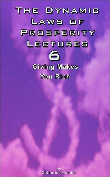 The Dynamic Laws of Prosperity Lectures - Lesson 6: Giving Makes You Rich - Catherine Ponder - Bøger - BN Publishing - 9789562913515 - 22. november 2006