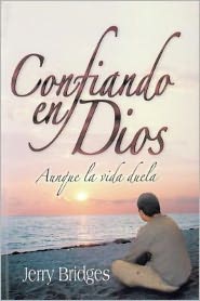 Cover for Jerry Bridges · Confiando en Dios Aunque La Vida Duela (Paperback Book) [Spanish edition] (2024)