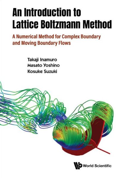 Cover for Inamuro, Takaji (Kyoto Univ, Japan) · Introduction To The Lattice Boltzmann Method, An: A Numerical Method For Complex Boundary And Moving Boundary Flows (Hardcover Book) (2021)