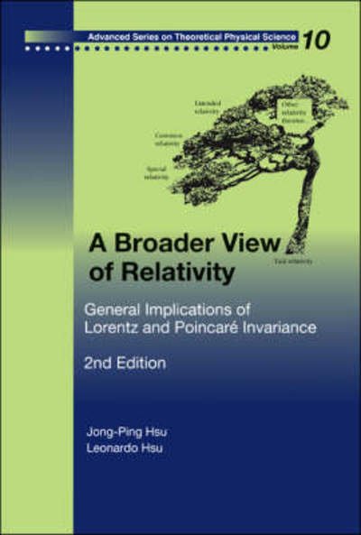 Cover for Hsu, Jong-ping (Univ Of Massachusetts At Dartmouth, Usa) · Broader View Of Relativity, A: General Implications Of Lorentz And Poincare Invariance (2nd Edition) - Advanced Series On Theoretical Physical Science (Hardcover Book) [2 Revised edition] (2006)