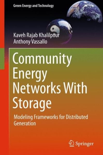 Cover for Kaveh Rajab Khalilpour · Community Energy Networks With Storage: Modeling Frameworks for Distributed Generation - Green Energy and Technology (Hardcover Book) [1st ed. 2016 edition] (2016)