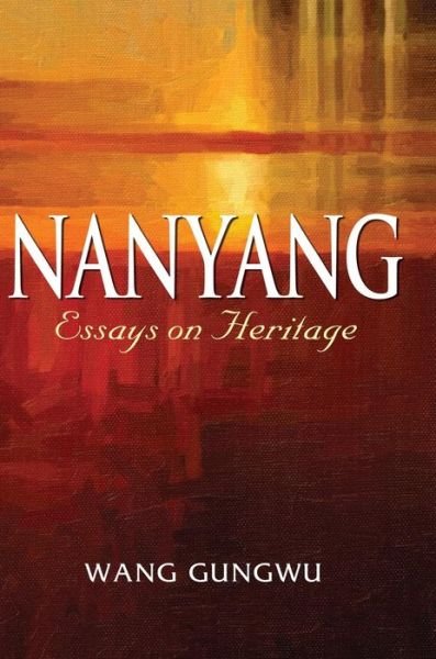 Cover for Wang Gungwu · Nanyang: Essays on Heritage (Hardcover bog) (2018)