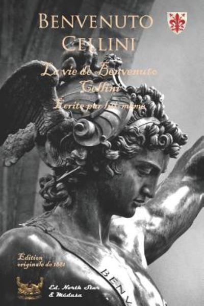 La vie de Benvenuto Cellini (Edition originale de 1881) - Leopold Leclanche - Books - North Star Editions - 9791096314515 - September 15, 2016