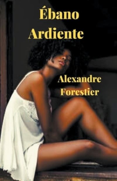 Cover for Alexandre Forestier · Ebano Ardiente (Paperback Book) (2019)