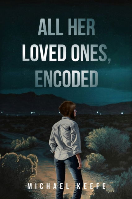 All Her Loved Ones, Encoded - Michael Keefe - Books - BookBaby - 9798218119515 - September 10, 2024