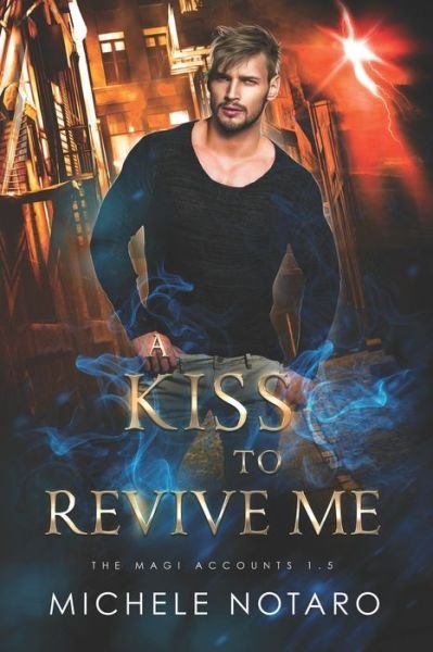 Cover for Notaro Michele Notaro · A Kiss To Revive Me: The Magi Accounts 1.5 (Paperback Book) (2022)