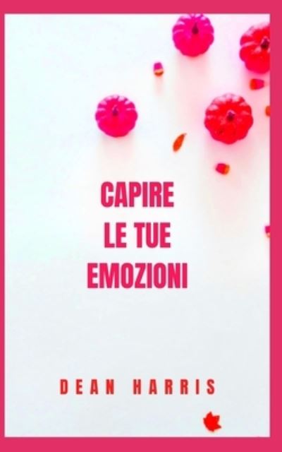 Cover for Dean Harris · Capire Le Tue Emozioni (Paperback Book) (2022)