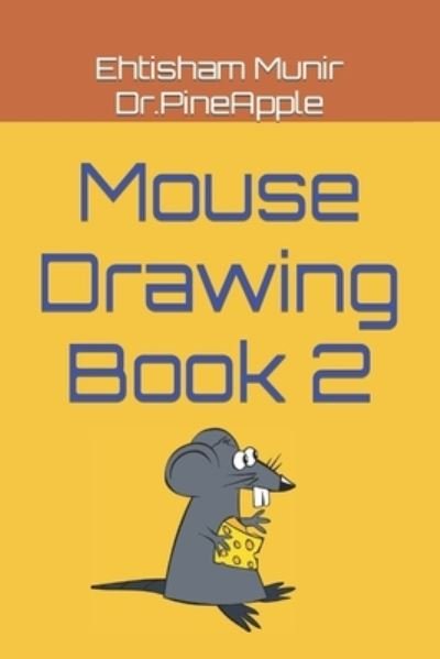 Cover for Ehtisham Munir Dr Pineapple · Mouse Drawing Book 2 (Paperback Book) (2022)