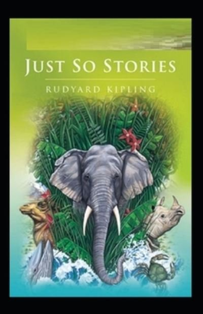 Cover for Rudyard Kipling · Just So Stories (Illustarted) (Paperback Book) (2022)