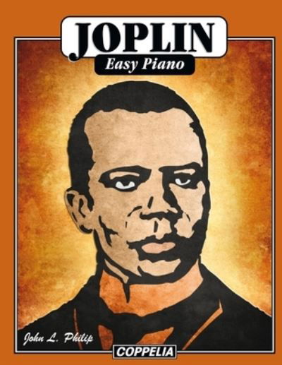 Scott Joplin Easy Piano - John L Philip - Kirjat - Independently Published - 9798507190515 - keskiviikko 19. toukokuuta 2021