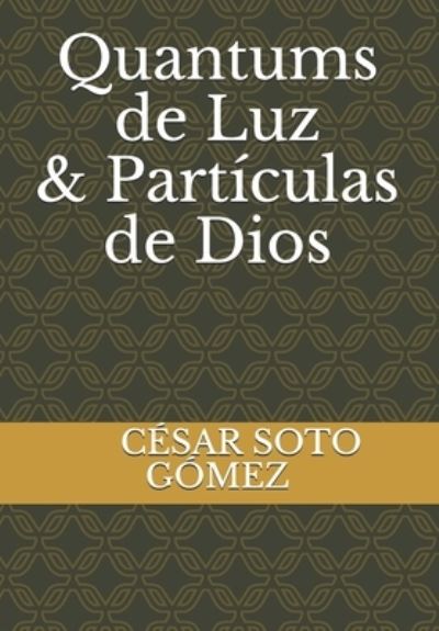 Cover for Cesar Eugenio Soto Gomez · Quantums de Luz o Particulas de Dios (Paperback Book) (2021)