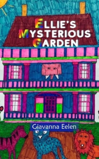 Cover for Giavanna Eelen · Ellie's Mysterious Garden (Paperback Bog) (2021)