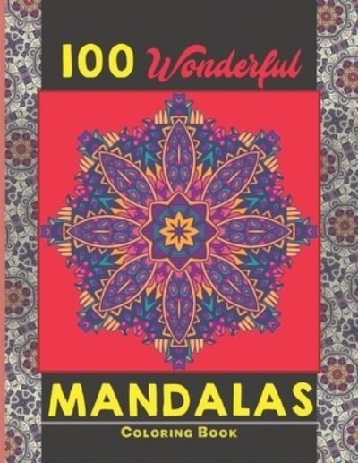 100 Wonderful Mandalas Coloring Book - Creative Mandalas - Libros - Independently Published - 9798538583515 - 16 de julio de 2021