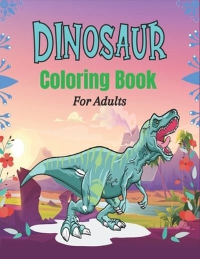 Cover for Nugahana Ktn · DINOSAUR Coloring Book For Adults (Paperback Bog) (2020)