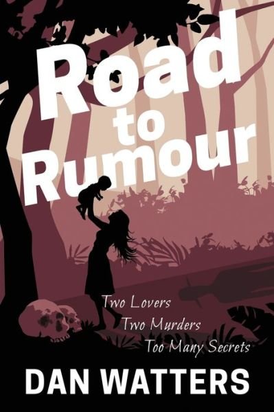 Cover for Dan Watters · Road to Rumour: Two lovers, two murders. Too many secrets. (Paperback Bog) (2020)