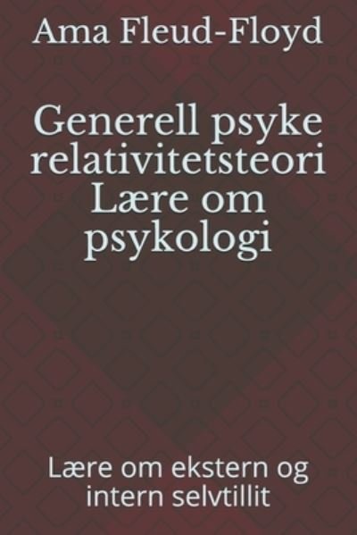 Generell psyke relativitetsteori Laere om psykologi - Ama Fleud-Floyd - Bøger - Independently Published - 9798588405515 - 30. december 2020