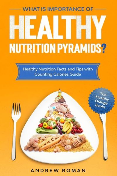 Cover for Andrew Roman · What is Importance of Healthy Nutrition Pyramids? (Paperback Book) (2020)