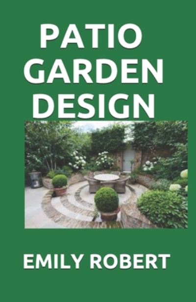 Cover for Emily Robert · Patio Garden Design (Paperback Book) (2020)