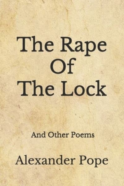 The Rape Of The Lock - Alexander Pope - Books - Independently Published - 9798671891515 - August 5, 2020