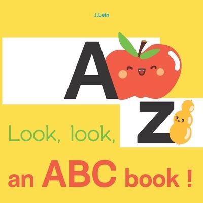 Look, look, an ABC book ! - J Lein - Książki - Independently Published - 9798673363515 - 10 sierpnia 2020